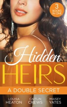 Hidden Heirs: A Double Secret : Pregnant with His Royal Twins / His Two Royal Secrets / the Queen's New Year Secret