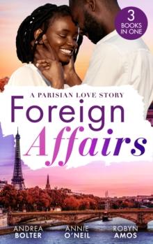 Foreign Affairs: A Parisian Love Story : Captivated by Her Parisian Billionaire / Reunited with Her Parisian Surgeon / Romancing the Chef