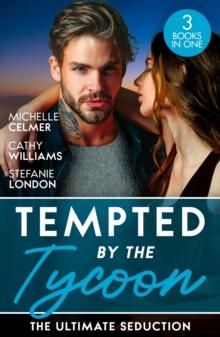 Tempted By The Tycoon: The Ultimate Seduction : Virgin Princess, Tycoon's Temptation (Royal Seductions) / the Tycoon's Ultimate Conquest / the Tycoon's Stowaway