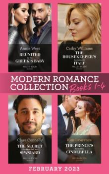 Modern Romance February 2023 Books 1-4 : The Housekeeper's Invitation to Italy / Reunited by the Greek's Baby / the Secret She Must Tell the Spaniard / the Prince's Forbidden Cinderella