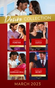 The Desire Collection March 2023 : Four Weeks to Forever (Texas Cattleman's Club: the Wedding) / Make Believe Match / Making a Marriage Deal / Her Best Kept Secret