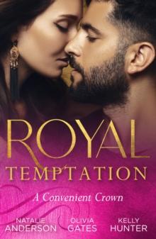 Royal Temptation: A Convenient Crown : Shy Queen in the Royal Spotlight (Once Upon a Temptation) / Conveniently His Princess / Convenient Bride for the King