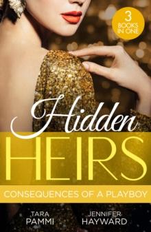 Hidden Heirs: Consequences Of A Playboy : Crowned for the Drakon Legacy (the Drakon Royals) / Carrying the King's Pride / Sheikh's Baby of Revenge