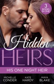 Hidden Heirs: His One Night Heir : Prince Nadir's Secret Heir (One Night with Consequences) / Soldier Prince's Secret Baby Gift / Claiming My Hidden Son