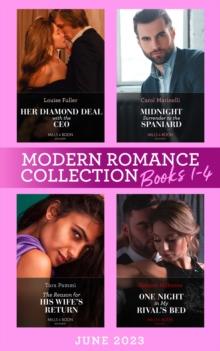 Modern Romance June 2023 Books 1-4 : Midnight Surrender to the Spaniard (Heirs to the Romero Empire) / Her Diamond Deal with the CEO / the Reason for His Wife's Return / One Night in My Rival's Bed