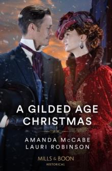 A Gilded Age Christmas : A Convenient Winter Wedding / the Railroad Baron's Mistletoe Bride