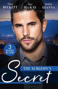 The Surgeon's Secret : The Surgeon's Surprise Baby / Surgeon in a Wedding Dress / Second Chance with the Surgeon