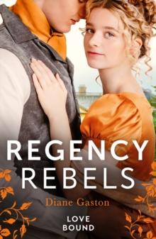 Regency Rebels: Love Bound : Bound by Duty / Bound by One Scandalous Night