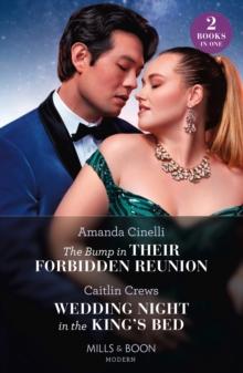 The Bump In Their Forbidden Reunion / Wedding Night In The King's Bed : The Bump in Their Forbidden Reunion (The Fast Track Billionaires Club) / Wedding Night in the King's Bed