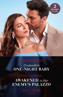 Cinderella's One-Night Baby / Awakened In Her Enemy's Palazzo : Cinderella's One-Night Baby / Awakened in Her Enemy's Palazzo