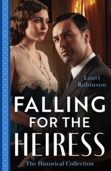 The Historical Collection: Falling For The Heiress : Marriage or Ruin for the Heiress (the Osterlund Saga) / the Heiress and the Baby Boom