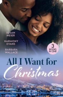 All I Want For Christmas : Cinderella's Billion-Dollar Christmas (the Missing Manhattan Heirs) / Winning Her Holiday Love / Christmas with Her Millionaire Boss