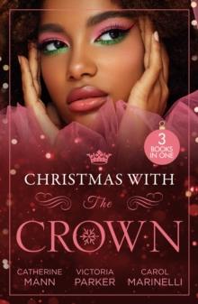 Christmas With The Crown : Yuletide Baby Surprise (Billionaires and Babies) / to Claim His Heir by Christmas / Christmas Bride for the Sheikh