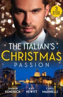 The Italian's Christmas Passion : The Italian's Christmas Housekeeper / the Italian's Unexpected Baby / Unwrapping Her Italian DOC