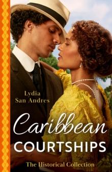 The Historical Collection: Caribbean Courtships : Compromised into a Scandalous Marriage / Alliance with His Stolen Heiress