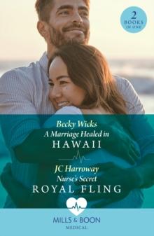 A Marriage Healed In Hawaii / Nurse's Secret Royal Fling : A Marriage Healed in Hawaii / Nurse's Secret Royal Fling