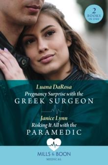 Pregnancy Surprise With The Greek Surgeon / Risking It All With The Paramedic : Pregnancy Surprise with the Greek Surgeon / Risking It All with the Paramedic