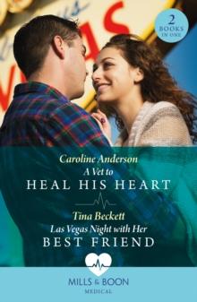 A Vet To Heal His Heart / Las Vegas Night With Her Best Friend : A Vet to Heal His Heart / Las Vegas Night with Her Best Friend