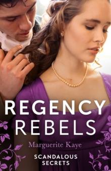 Regency Rebels: Scandalous Secrets : The Soldier's Dark Secret (Comrades in Arms) / The Soldier's Rebel Lover