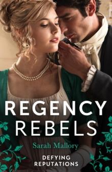 Regency Rebels: Defying Reputations : Beneath the Major's Scars (The Notorious Coale Brothers) / Behind the Rake's Wicked Wager