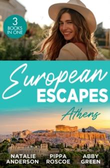 European Escapes: Athens : The Greek's One-Night Heir / Rumours Behind the Greek's Wedding / The Maid's Best Kept Secret