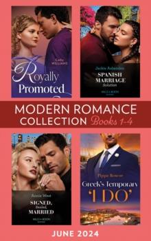 Modern Romance June 2024 Books 1-4 : Royally Promoted / Signed, Sealed, Married / Greek's Temporary 'I Do' / Spanish Marriage Solution