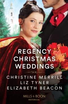 Regency Christmas Weddings : A Mistletoe Kiss for the Governess / The Earl's Yuletide Proposal / Lord Grange's Snowy Reunion