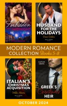 Modern Romance October 2024 Books 5-8 : Forbidden Until Midnight / Husband for the Holidays / Greek's Christmas Heir / Italian's Christmas Acquisition