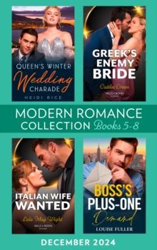 Modern Romance December 2024 Books 5-8 : Queen's Winter Wedding Charade (By Royal Arrangement) / Greek's Enemy Bride / Boss's Plus-One Demand / Italian Wife Wanted