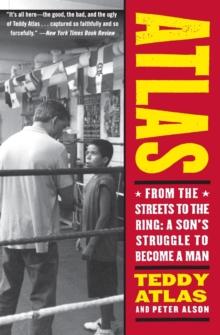 Atlas : From the Streets to the Ring: A Son's Struggle to Become a Man