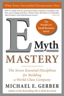 E-Myth Mastery : The Seven Essential Disciplines for Building a World-Class Company