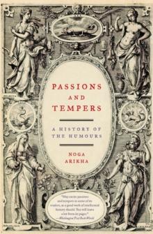 Passions and Tempers : A History of the Humours