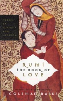 Rumi: The Book of Love : Poems of Ecstasy and Longing