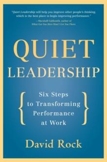 Quiet Leadership : Six Steps to Transforming Performance at Work