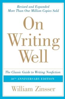 On Writing Well : The Classic Guide To Writing Non Fiction