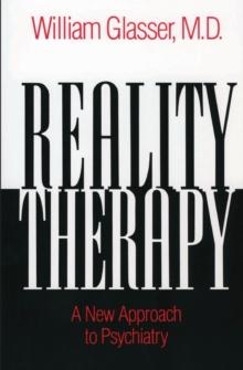 Reality Therapy : A New Approach to Psychiatry