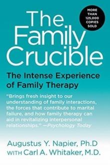 The Family Crucible : The Intense Experience of Family Therapy