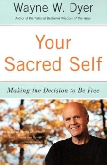 Your Sacred Self : Making the Decision to Be Free