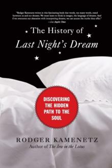 The History of Last Night's Dream : Discovering the Hidden Path to the Soul