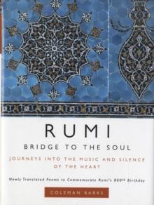 Rumi: Bridge to the Soul : Journeys into the Music and Silence of the Heart