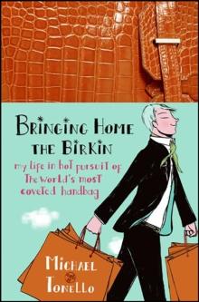 Bringing Home the Birkin : My Life in Hot Pursuit of the World's Most Coveted Handbag