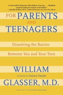 For Parents and Teenagers : Dissolving the Barrier Between You and Your Teen