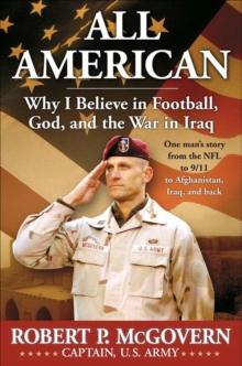 All American : Why I Believe in Football, God, and the War in Iraq