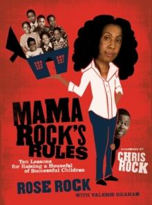 Mama Rock's Rules : Ten Lessons for Raising Ten (or less) Su