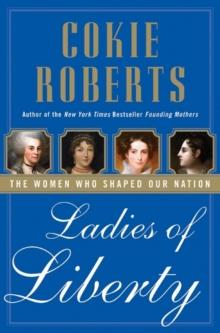 Ladies of Liberty : The Women Who Shaped Our Nation