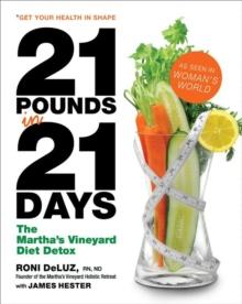 21 Pounds in 21 Days : The Martha's Vineyard Diet Detox