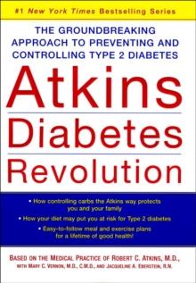 Atkins Diabetes Revolution : The Groundbreaking Approach to Preventing and Controlling Type 2 Diabetes