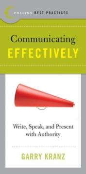 Best Practices: Communicating Effectively : Write, Speak, and Present with Authority