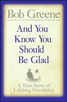 And You Know You Should Be Glad : A True Story of Lifelong Friendship