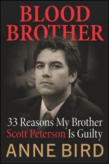 Blood Brother : 33 Reasons My Brother Scott Peterson Is Guilty